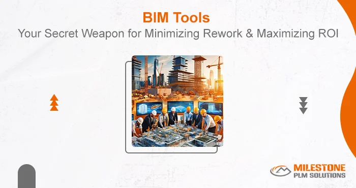 BIM Tools: Your Secret Weapon for Minimizing Rework and Maximizing ROI