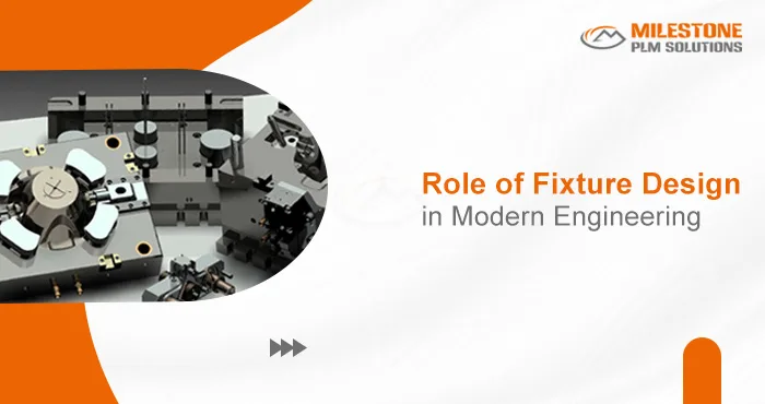 Role of Fixture Design in Modern Engineering