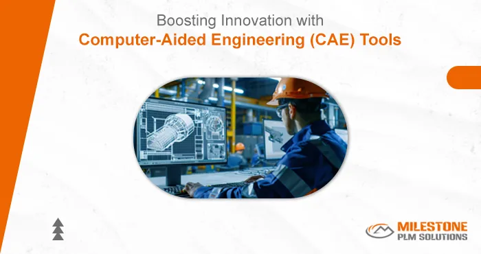 Boosting Innovation with Computer-Aided Engineering (CAE) Tools