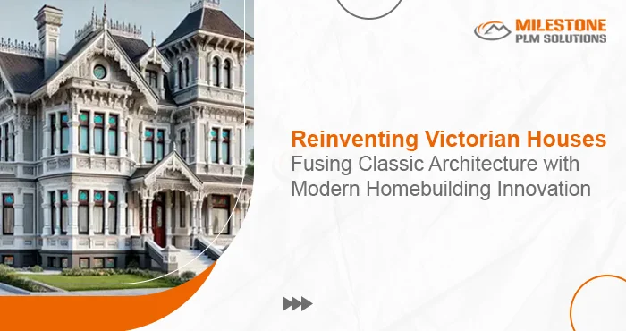 Reinventing Victorian Houses: Fusing Classic Architecture with Modern Homebuilding Innovation