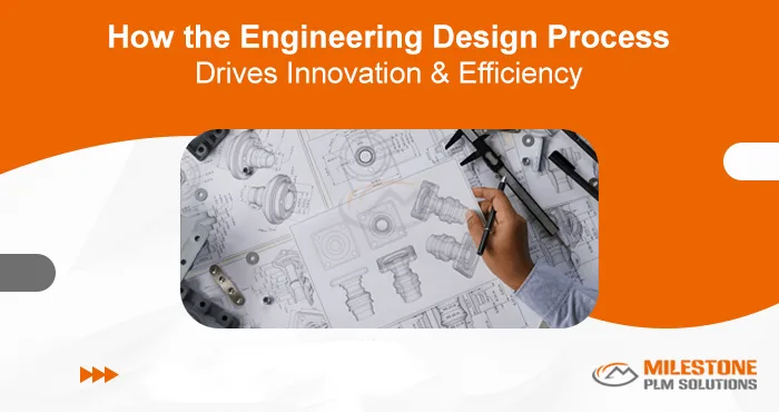 How the Engineering Design Process Drives Innovation and Efficiency