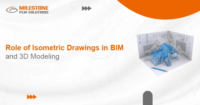Role of Isometric Drawings in BIM and 3D Modeling