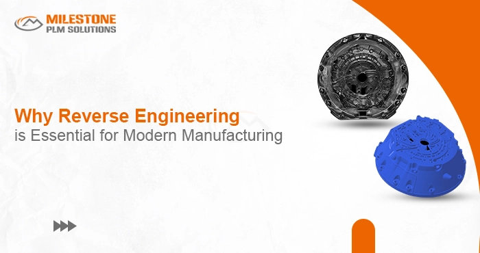 Why Reverse Engineering is Essential for Modern Manufacturing
