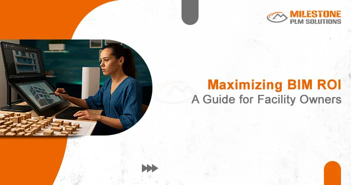 Maximizing BIM ROI: A Guide for Facility Owners