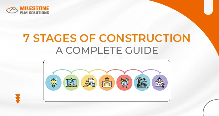 7 Stages of Construction: A Complete Guide For Successful Project